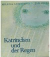 Katrinchen und der Regen MILENA LIKESOVA /// JAN KUDLACEK