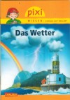 Pixi Wissen - einfach gut erklaert Band 22  Das Wetter  Bianca Borowski / Jochen Windecker