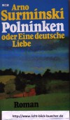 Polninken oder Eine deutsche LiebeArno Surminski