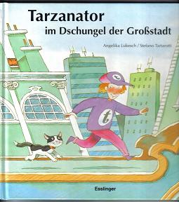 Tarzanator im Dschungel der Grossstadt Angelika Lukesch / Stefano Tartarotti