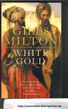 White GoldThe Extraordinary Story of  Thomas Pellow and  North Africa's One Million European Slaves Giles Milton