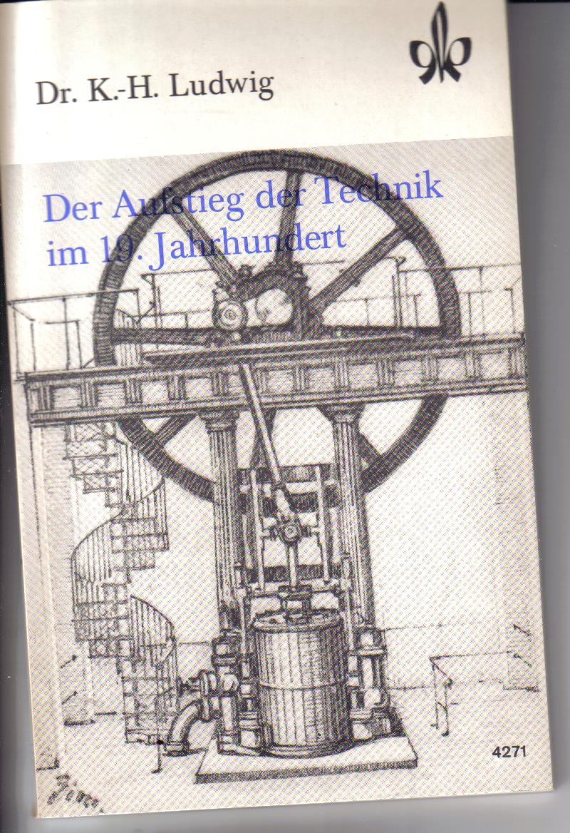 Der Aufstieg der Technik im 19. Jahrhundert Dr. K.-H. Ludwig