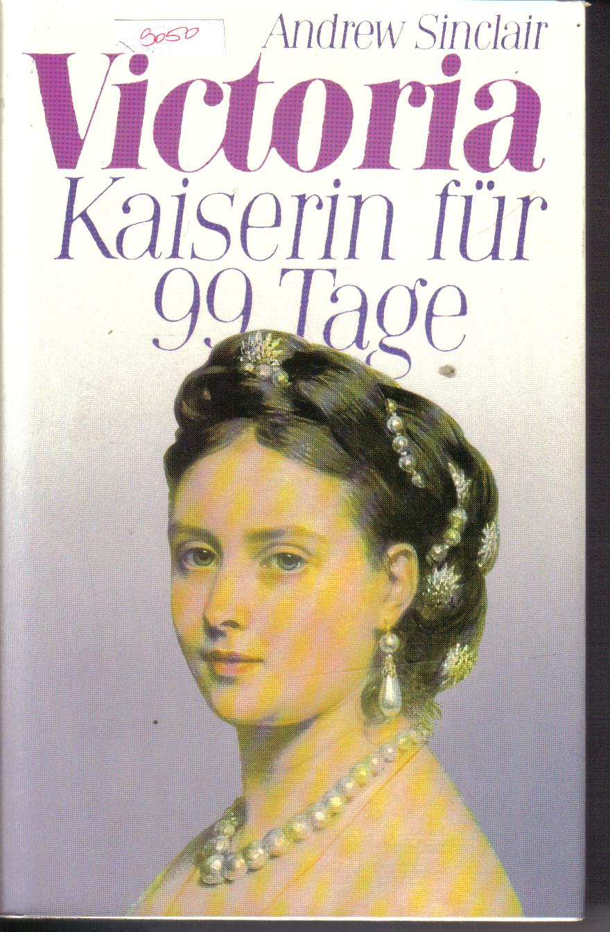 Victoria- Kaiserin fuer 99 Tage Andrew Sinclair