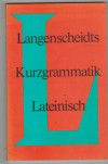 Langenscheidts Kurzgrammatik Lateinisch Dr. Leo Stock