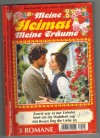 Meine Heimat Meine Traeume Sammelband Nr. 26 Zuerst war es nur Liebelei ... SISSI MERZ Weil ich die Wahrheit sag ... LISA REUTER  Mir Rosen fing die Liebe an ... STEPHANIE VON DEYN