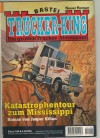 TRUCKER-KING Band 196 Katastrophentour zum Mississippi JASPER KILIAN