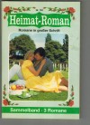 Heimat-Roman Sammelband Nr. 153 Schicksalhafte Begenung ... MAX REINDL Vor Liebe blind ... STEFANIE VALENTIN Ich liebe Dich noch immer ... CAROLIN WEISSBACHER
