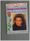 Hedwig Courths-Mahler  Sammelband 1072 Ohne Dich kein Glueck Oh Menschenherz, was ist Dein Glueck Sanna Rutlands Ehe
