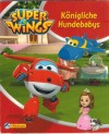 Super Wings Nr. 3 Koenigliche Hundebabys