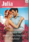 Julia Band 2363 Heirate nie einen griechischen Playboy   SHARON KENDRICK