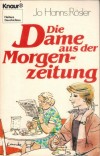 Die Dame aus der Morgenzeitung JO HANNS ROESLER