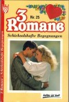 3 Romane Nr. 25 Am Anfang schien alles so einfach ... MARGARETE KLIMSCH Nur weil sie Liebe suchte ... CHARLOTTE BERG Was immer auch geschieht ... CHRISTIANE VON TORRIS