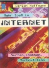Mehr Spass im Internet - Suefen, chatten, Turbo-Action  ULRICH HOFFMANN