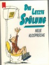 Die letzte Spuelung Neue Klosprueche
