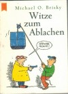 Witze zum Ablachen MICHAEL O. BRISKY