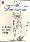 Heizbare Frauenzimmer Stilblueten aus dem Alltag