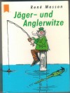 Jaeger - und Anglerwitze RENE MASSON