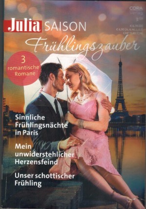 Julia Saison  Band 73 Sinnliche Fruehlingsnaecht in Paris ... AMANDA CINELL Mein unwiderstehlicher Herzensfeind ...KATE HARDY Unser schottischer Fruehling ... CATHERINE O CONNOR