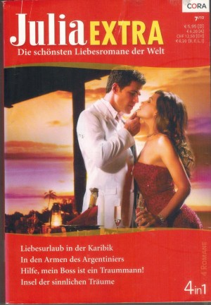 Julia EXTRA Band 349 Liebesurlaub in der Karibik ... SANDRA MARTON In den Armen des Argentiniers ... SUSAN STEPHENS Hilfe, mein Boss ist ein Traummann ... KIM LAWRENCE Insel der sinnlichen Traeume ... NIKKI LOGAN
