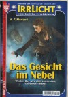 Irrlicht Nr. 1269 Das Gesicht im Nebel A.F. MORLAND