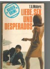 Liebe, Sex und  Desperados T.A. WATERS