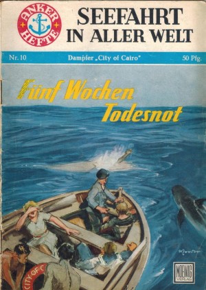 ANKER HEFTE  Nr. 10  Dampfer CITY OF CAIRO - fuenf Wochen Todesangst WILHELM WOLFSLAST
