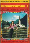 Frauenroman I Sammelband Nr. 4 Lass mich nicht im Dunkeln allein ... RAINER KAHN Der Herrgottschnitzer vom Berg ... GUSTL ZEHETBAUER Dr. van Delfs Erfuellung ... HARRY MARTIN