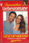 Franziskas Liebesromane  Geschenkband Nr. 103 Die Mami des Jahres ... SUSANNE SVANBERG Das Wappen der Corolles ... VIOLA LARSEN Herzen im Bergsturm ... FRANZISKA HOFER