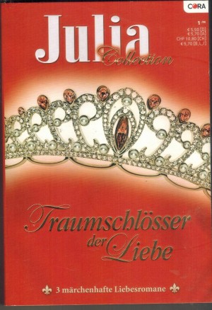 Julia COLLECTION Band 1    Das Schloss unserer Liebe ... RACHEL LINDSAY Eine zaertliche Romanze auf Schoss Morley ... KAY THORPE Ein Traumschloss in der Normandie ... MADELEINE KER