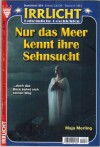 Irrlicht Nr. 1283 Nur das MeeR kennt ihre Sehnsucht MAJA MERLING