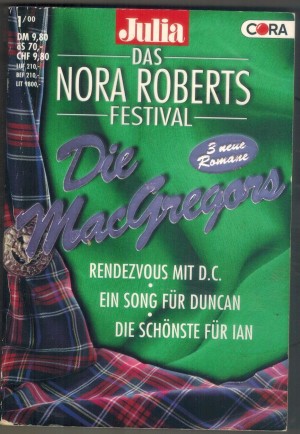 Julia - Das NORA ROBERTS Festival Band 1 Rendezvous mit D,C Ein Song fuer Duncan Die Schoenste fuer Ian