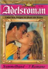 Adelsroman Sammelband 243 erster Roman fehlt Der Beginn einer wunderbaren Liebe ... Susan Hastings Zu schade fure ein Spiel der Liebe ... Michaela Hansen
