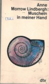 Muscheln in meiner Hand eine Antwort auf die Konflikte unseres Daseins Anne Morrow Lindbergh