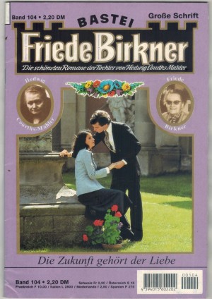 FRIEDE BIRKNER Band  104  Die Zukunft gehoert der Liebe