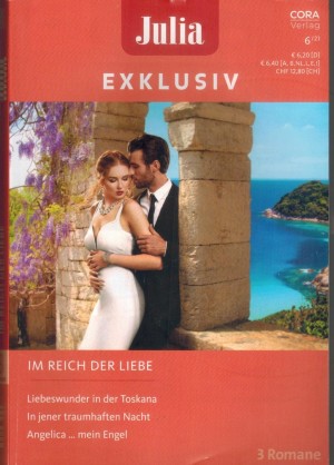Julia EXKLUSIV Band 337 Liebeswunder in der Toskana ... SOPHIE PEMBROKE In jener traumhaften Nacht ... KATHRYN ROSS Angelica - mein Engel ... PENNY JORDAN