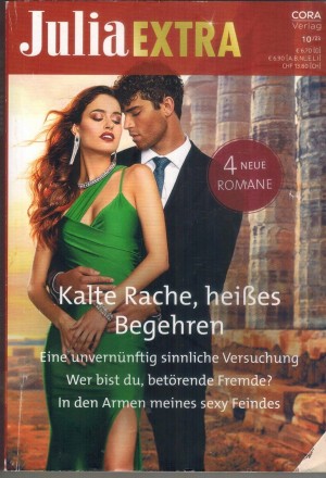 Julia EXTRA Band 540 Kalte Rache, heisses Begehren ... LORRAINE HELL Eine unvernuenftig suesse Versuchung ... JOSS WOOD Wer bist Du, betoerende Fremde ... JENNIFER FAYE In den Armen meines sexy Feindes ... LUCY KING