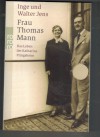 Frau Thomas Mann - Das Leben der Katharina Pringsheim  INGE UND WALTER JENS