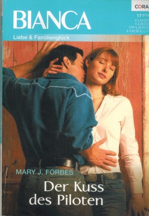 biANCA Band 1847Der Kuss des Piloten MARY J. FORBES