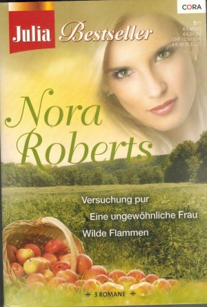 Julia Bestseller Band 125 Versuchung pur Eine ungewoehnliche Frau Wilde Flammen NORA ROBERTS