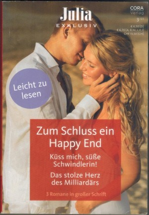 Julia EXKLUSIV Band 360 Zum Schluss ein Happy End ... CAROLE MORTIMER Kuess mich suesse Schwindlerin ... MAISEY YATES Das stolze Herz des Milliardaers ... CAITLIN CREWS