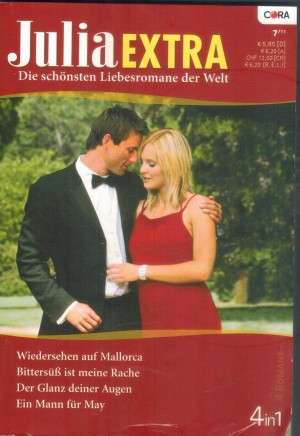 Julia EXTRA Band 332  Wiedersehen auf Mallorca ... Helen Bianchin Bittersuess ist meine Rache ... Jennie Lucas Der Glanz Deiner Augen ... Maggie Cox Ein Mann fuer May ... Liz Fielding
