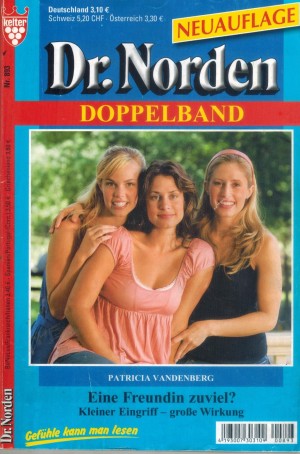 Dr. Norden  Doppelband Nr. 893 Eine Freundin zuviel ?Kleiner Eingriff - grosse WirkungPatricia Vandenberg