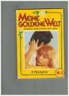 Meine goldene Welt  Nr. 2 Menschen, die die Liebe suchen ... GISELA REUTLING Eine geschiedene Frau ... CHRITIANE VON TORRIS Unsere Susi macht das schon ... ROSA LINDBERG