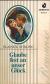 Silhouette ROMANZE  Band 4  Glaube fest an unser Glueck ELAINE K. STIRLING