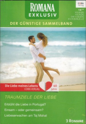 ROMANA EXKLUSIV Band 275  Erblueht die Liebe in Portugal ... SARA WOOD Einsam- oder gemeinsam ... CARA COLTERLiebeserwachen am Taj Mahal ... NICOLA MARSH