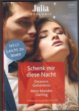 Julia EXKLUSIV Band 358 Schenk mir diese Nacht ... CAROLE MORTIMR Eleanoras Geheimnis ... LEE WILKINSON Mein blonder Darling ... CATHERINE sPENCER