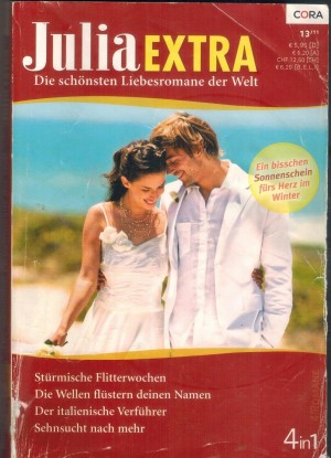 Julia EXTRA Band 340 Stuermische Flitterwochen ... MAISEY YATES Die Wellen fluestern deinen Namen ... ROBYN DONALD Der italienische Verfuehrer ... HELEN BIANCHINSehnsucht nach mehr ... JENNIE ADAMS