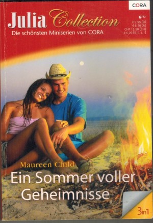Julia Collection Band 45  MINISERIE von MAUREEN CHILD   Dich zu sehen - dich zu begehren Fuer dich wag ich alles Geheimnisse einer heissen Sommernacht