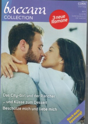 baccara COLLECTION Band 477 Das City-Girl und der Rancher ... CAT SCHIELDS Und  Kuesse zum Desser ... STACEY KENNEDY Beschuetze mich und liebe mich ... CYNTHIA EDEN