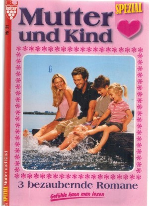 Mutter und Kind spezial Sammelband 21 Ein kleiner Schlaumeier ... Marisa Frank Vom Leid verfolgt ... Anne Alexander Jetzt kann er wieder lachen ... Elisabeth Swoboda